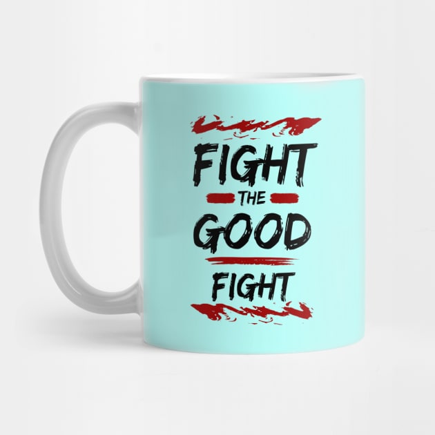 Fight the Good Fight | Christian Typography by All Things Gospel